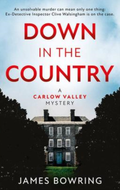 Book cover of: Down in the Country: A Carlow Valley Mystery. By: James Bowring