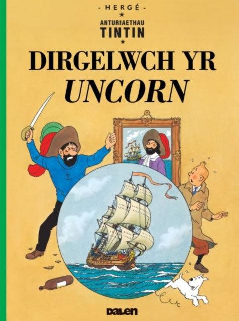 Book cover of: Cyfres Anturiaethau Tintin: Dirgelwch yr Uncorn. By: Hergé
