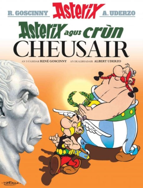 Book cover of: Asterix Agus Crun Cheusair (Asterix in Gaelic). By: René Goscinny