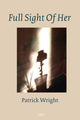 Book cover of: Full Sight Of Her. By: Patrick Wright