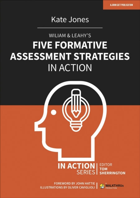 Book cover of: Wiliam & Leahy's Five Formative Assessment Strategies in Action. By: Kate Jones