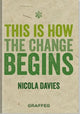 Book cover of: This is How the Change Begins. By: Nicola Davies