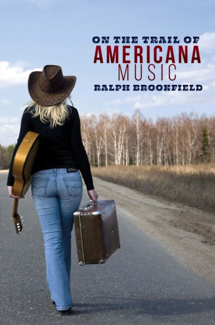Book cover of: On the Trail of Americana Music. By: Ralph Brookfield