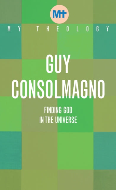 Book cover of: My Theology. By: Guy Consolmagno
