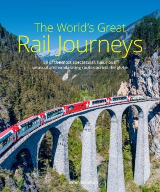 Book cover of: World's Great Rail Journeys. By: Brian Solomon