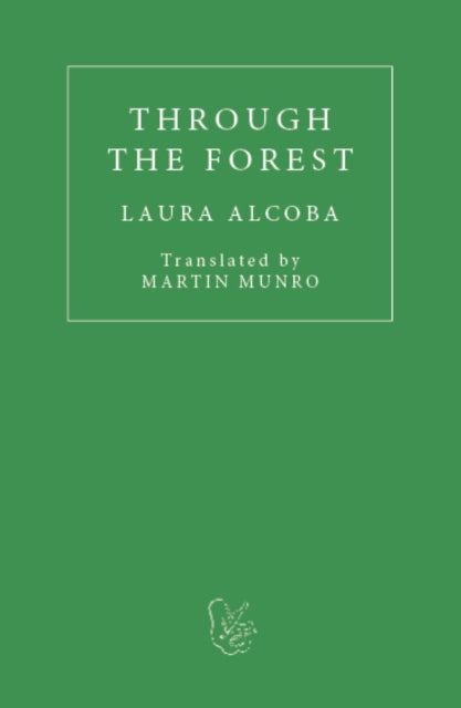 Book cover of: Through the Forest. By: Laura Alcoba