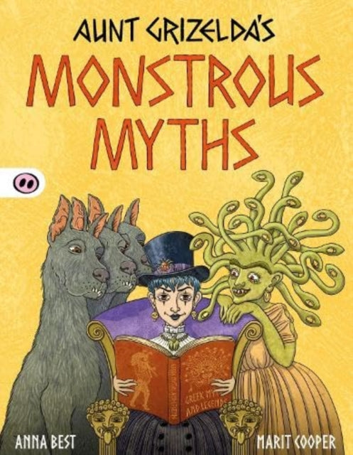 Book cover of: Aunt Grizelda's Monstrous Myths. By: A. L. Best