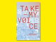 Book cover of: Take My Voice. By: CHUNG
