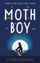 Book cover of: Moth Boy. By: Clare Hudman