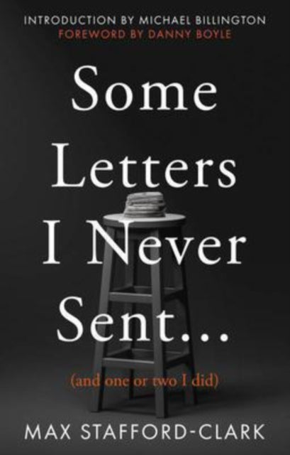 Book cover of: Some Letters I Never Sent.... By: Max Stafford-Clark