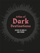 Book cover of: Atlas of Dark Destinations. By: Peter Hohenhaus