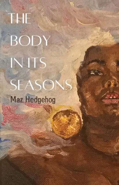 Body in Its Seasons 9781913958190 Maz Hedgehog