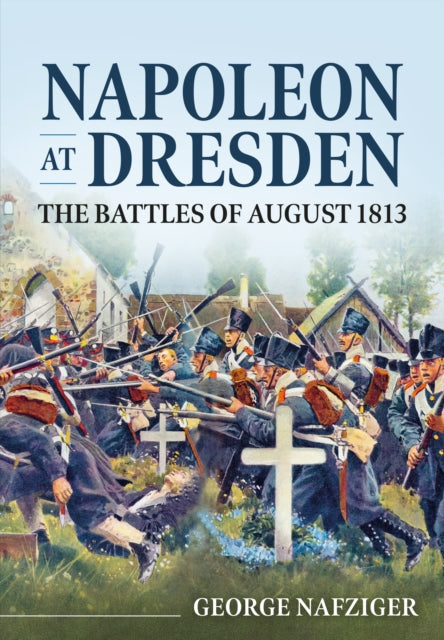 Book cover of: Napoleon at Dresden. By: George Nafziger