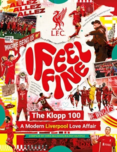 Book cover of: Liverpool FC: I Feel Fine, The Klopp 100. By: Roy Gilfoyle,Chris McLoughlin