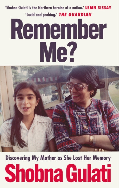 Remember Me?, Discovering My Mother as She Lost Her Memory 9781914240584 Shobna Gulati