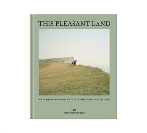 This Pleasant Land, New British Landscape Photography