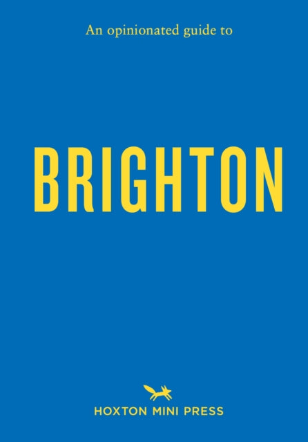 Book cover of: Opinionated Guide to Brighton. By: Joe Minihane