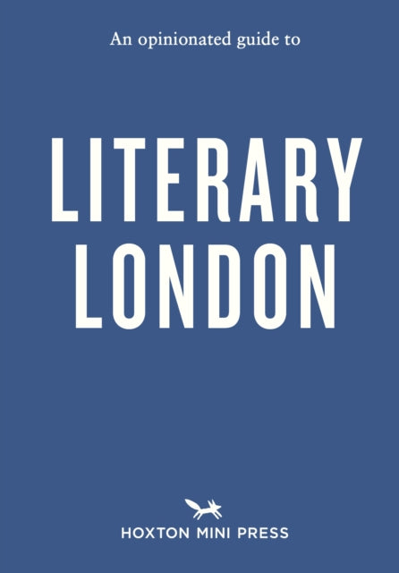 An Opinionated Guide to Literary London