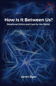 Book cover of: How Is It Between Us?. By: Jarrett Zigon