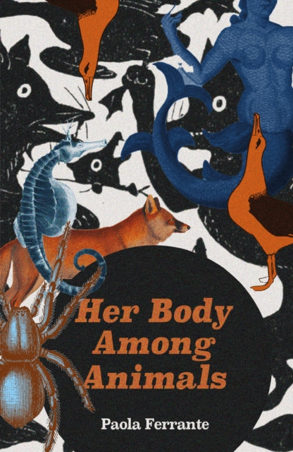 Book cover of: Her Body Among Animals. By: Paola Ferrante