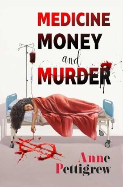 Book cover of: Medicine Money And Murder. By: Anne Pettigrew