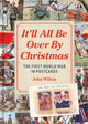 It'll All be Over by Christmas, The First World War in Postcards 9781914414985 John Wilton