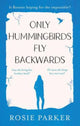 Book cover of: Only Hummingbirds Fly Backwards. By: Rosie Parker