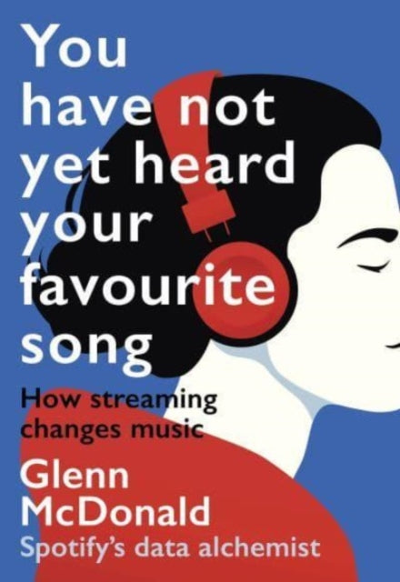 Book cover of: You Have Not Yet Heard Your Favourite Song. By: Glenn McDonald