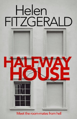 Halfway House, The nerve-shatteringly tense, searingly funny new thriller from the author of Netflix hit, THE CRY