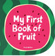 Book cover of: My First Book of Fruit