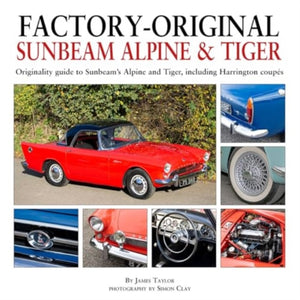 Factory-Original Sunbeam Alpine & Tiger, Originality guide to Sunbeam’s Alpine and Tiger, including Harrington coupes