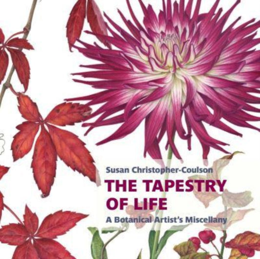 Tapestry of Life: A Botanical Artist's Miscellany 9781915048035 CHRISTOPHER-COU..