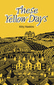 Book cover of: These Yellow Days