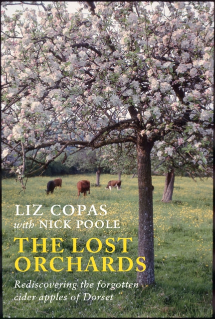 Book cover of: Lost Orchards. By: Liz Copas with Nick Poole