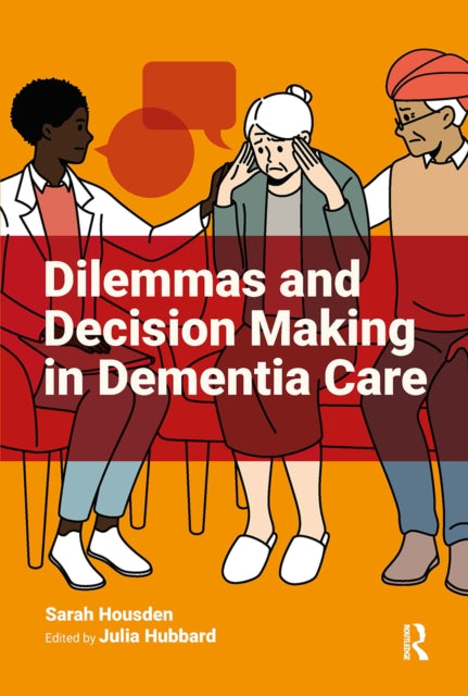 Dilemmas and Decision Making in Dementia Care