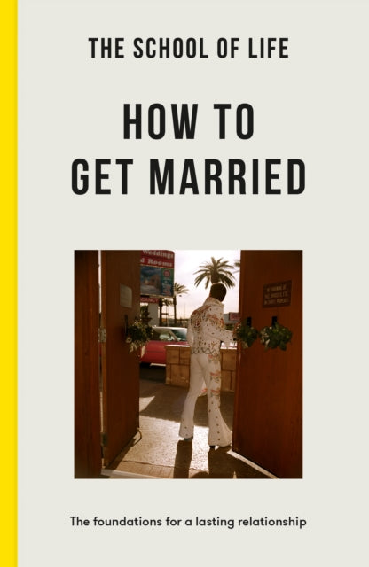 Book cover of: School of Life: How to Get Married