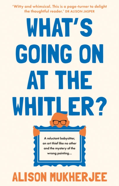 Book cover of: What's Going on at the Whitler?. By: Alison Mukherjee