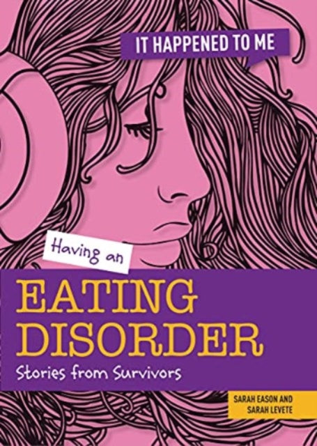 Having an Eating Disorder, Stories from Survivors 9781915153111 Sarah Levete