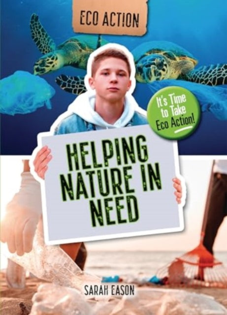 Helping Nature in Need, It's Time to Take Eco Action! 9781915153654 Sarah Eason