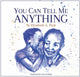You Can Tell Me Anything
