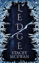Book cover of: Ledge. By: Stacey McEwan