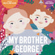 Book cover of: My Brother George. By: Kelly Allen