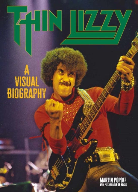 Book cover of: Thin Lizzy: A Visual Biography