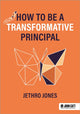 Book cover of: How to be a Transformative Principal. By: Jethro Jones