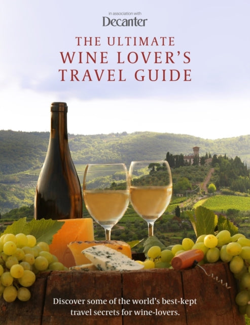 Book cover of: Ultimate Wine Lover's Travel Guide