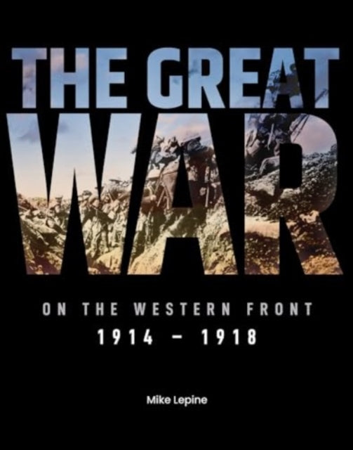 Book cover of: Great War on the Western Front. By: Mike Lepine