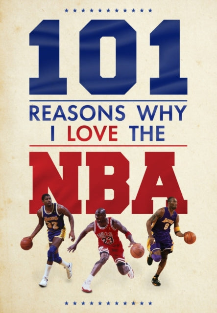 Book cover of: 101 Reasons Why I Love The NBA