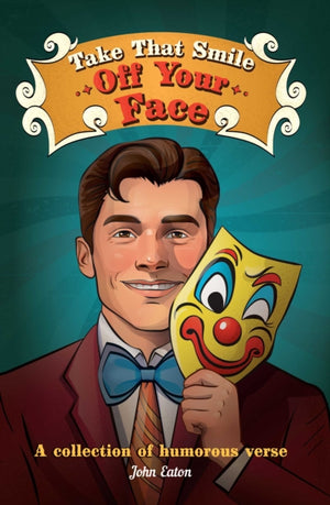 Take That Smile Off Your Face, A collection of humorous verse