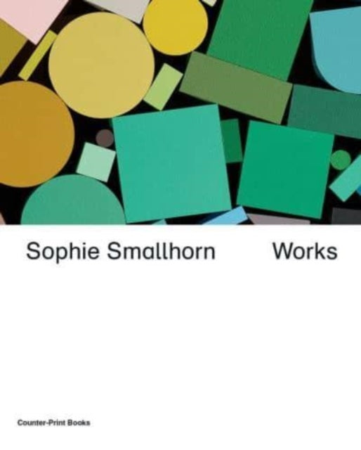 Book cover of: Sophie Smallhorn: Works. By: Sophie Smallhorn