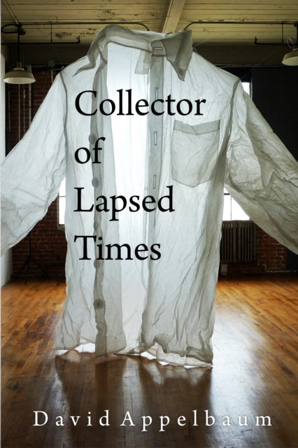 Book cover of: Collector Of Lapsed Times. By: David Appelbaum